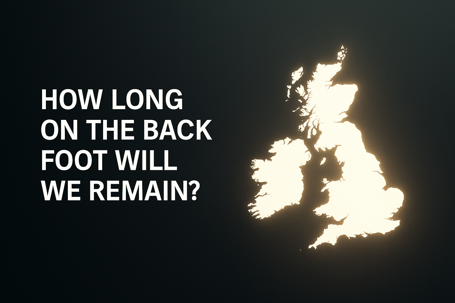 How long on the back foot will we remain ?